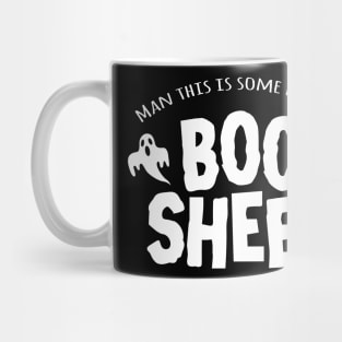 Man this is some kind of Boo Sheet Mug